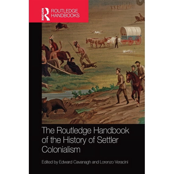 Routledge History Handbooks The Routledge Handbook of the History of Settler Colonialism, (Paperback)