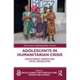 thumbnail image 1 of Routledge Humanitarian Studies Adolescents in Humanitarian Crisis: Displacement, Gender and Social Inequalities, (Paperback), 1 of 1
