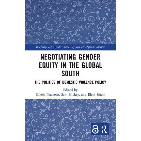 Routledge ISS Gender, Sexuality and Deve Negotiating Gender Equity in the Global South: The Politics of Domestic Violence Policy, (Paperback)