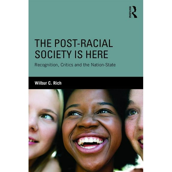 Routledge Identity Politics The Post-Racial Society is Here: Recognition, Critics and the Nation-State, (Paperback)
