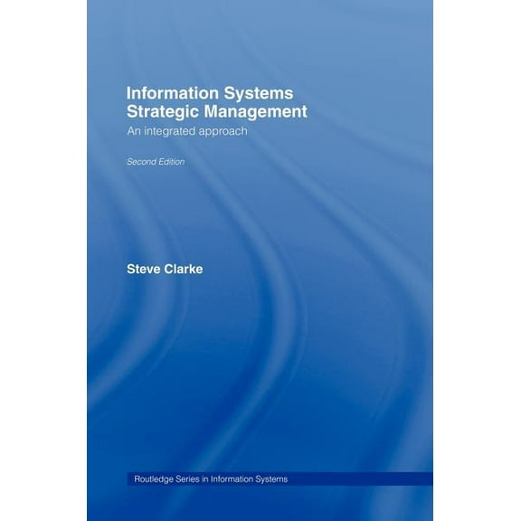 Routledge Information Systems Information Systems Strategic Management: An Integrated Approach, (Hardcover)