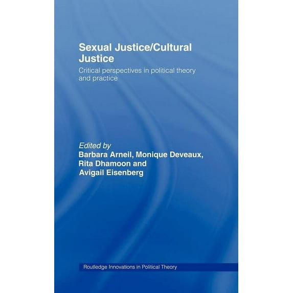 Routledge Innovations in Political Theor Sexual Justice / Cultural Justice: Critical Perspectives in Political Theory and Practice, Book 23, (Hardcover)