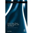 thumbnail image 1 of Routledge Innovations in Political Theor Critical Urban Theory, Common Property, and "the Political": Desire and Drive in the City, (Hardcover), 1 of 1