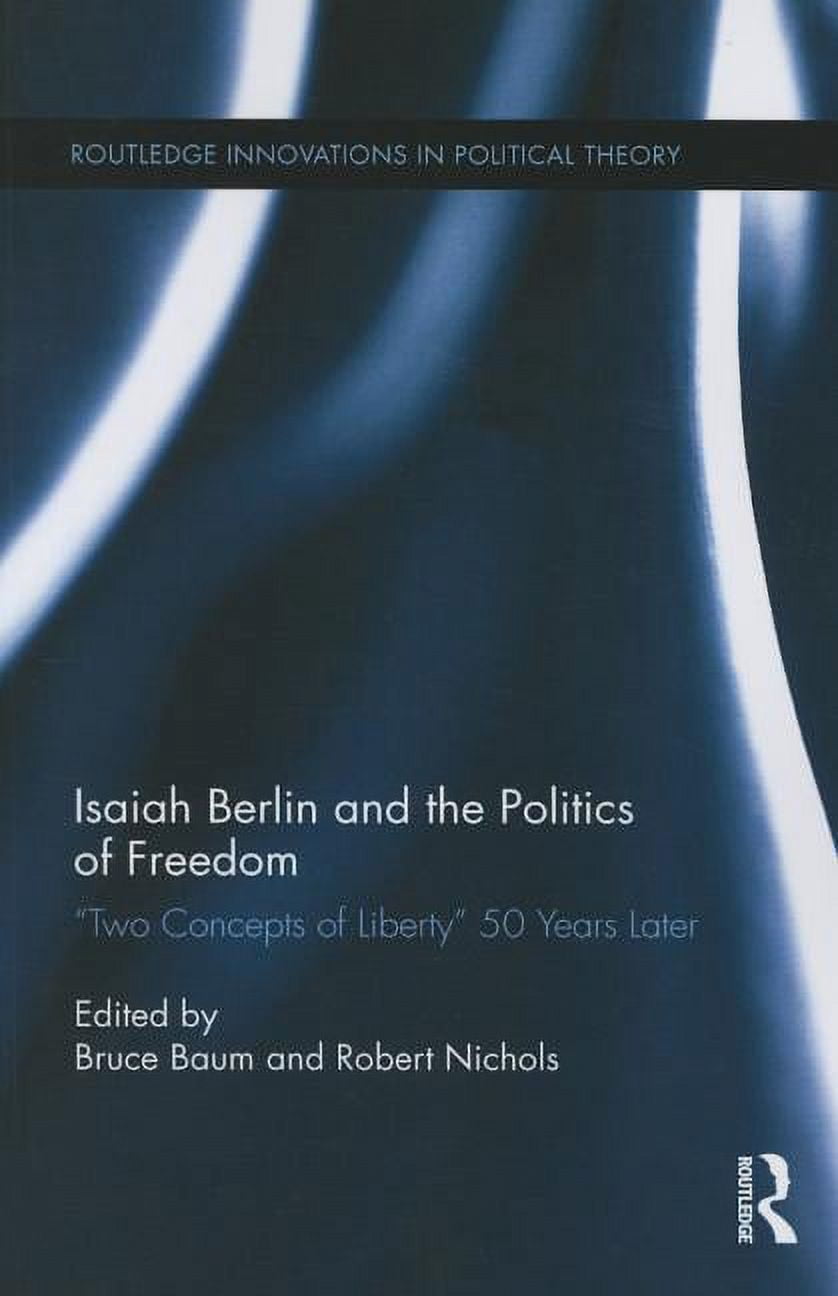 Routledge Innovations in Political Theor Isaiah Berlin and the Politics