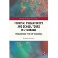 thumbnail image 1 of Routledge Insights in Tourism Tourism, Philanthropy and School Tours in Zimbabwe: Problematising "Win-Win" Discourses, (Paperback), 1 of 1