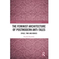 thumbnail image 1 of Routledge Interdisciplinary Perspectives The Feminist Architecture of Postmodern Anti-Tales: Space, Time, and Bodies, (Paperback), 1 of 1