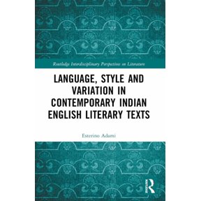 Routledge Interdisciplinary Perspectives Language, Style and Variation in Contemporary Indian English Literary Texts, (Paperback)