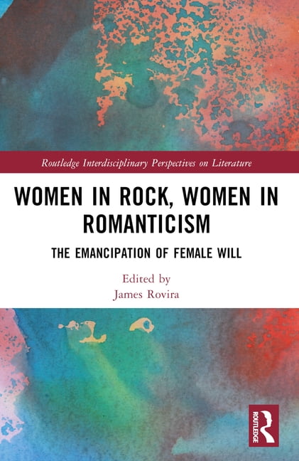 Routledge Interdisciplinary Perspectives on Literature: Women in Rock, Women in Romanticism (Paperback)