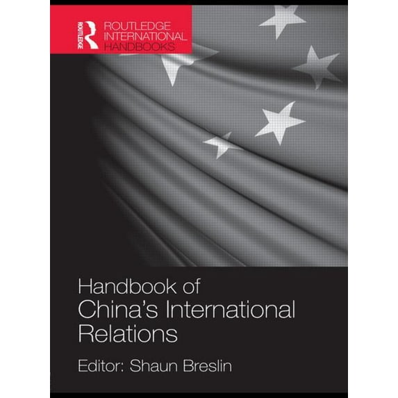 Routledge International Handbooks Handbook of China's International Relations, (Paperback)