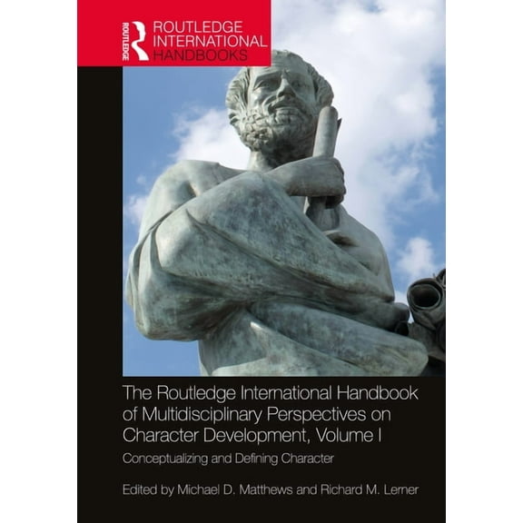 Routledge International Handbooks The Routledge International Handbook of Multidisciplinary Perspectives on Character Development, Volume I: Conceptualizi, (Hardcover)