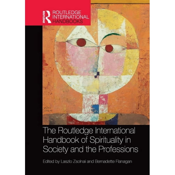 Routledge International Handbooks The Routledge International Handbook of Spirituality in Society and the Professions, (Paperback)