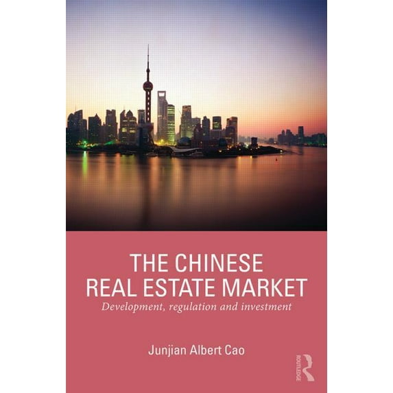 Routledge International Real Estate Mark The Chinese Real Estate Market: Development, Regulation and Investment, (Paperback)
