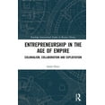 thumbnail image 1 of Routledge International Studies in Busin Entrepreneurship in the Age of Empire: Colonialism, Collaboration and Exploitation, (Hardcover), 1 of 1