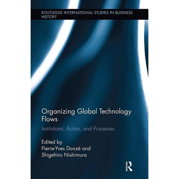 Routledge International Studies in Busin Organizing Global Technology Flows: Institutions, Actors, and Processes, (Paperback)