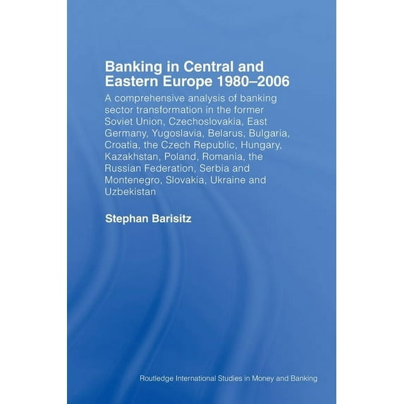 Routledge International Studies in Money Banking in Central and Eastern Europe 1980-2006: From Communism to Capitalism, (Paperback)