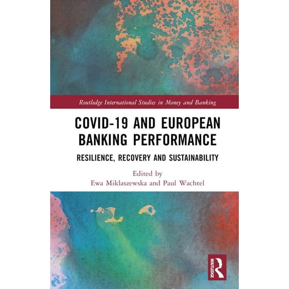 Routledge International Studies in Money COVID-19 and European Banking Performance: Resilience, Recovery and Sustainability, (Hardcover)