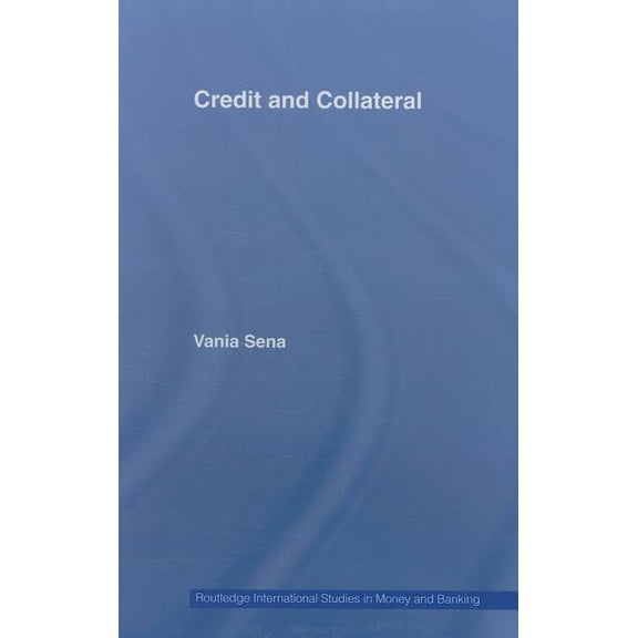 Routledge International Studies in Money Credit and Collateral, Book 44, (Hardcover)