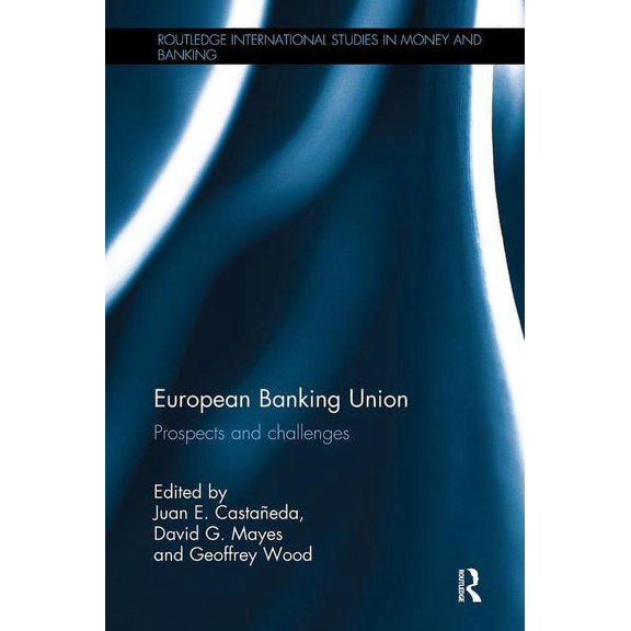 Routledge International Studies in Money European Banking Union: Prospects and challenges, (Paperback)