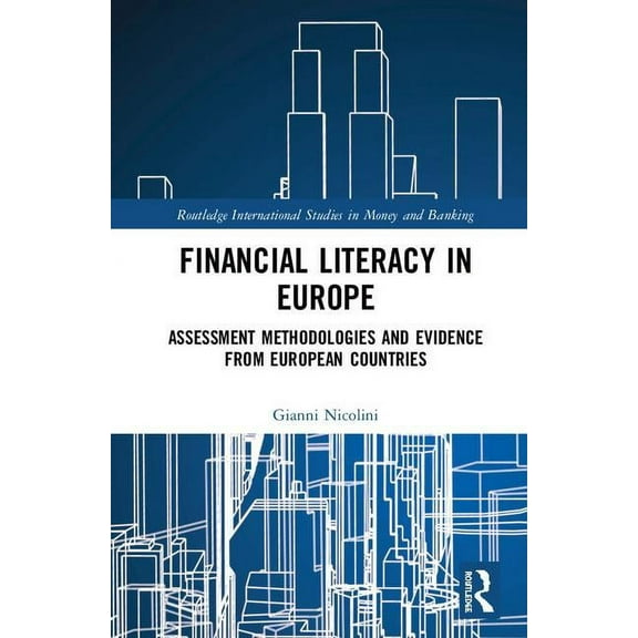 Routledge International Studies in Money Financial Literacy in Europe: Assessment Methodologies and Evidence from European Countries, (Hardcover)