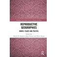 thumbnail image 1 of Routledge International Studies of Women Reproductive Geographies: Bodies, Places and Politics, (Hardcover), 1 of 1