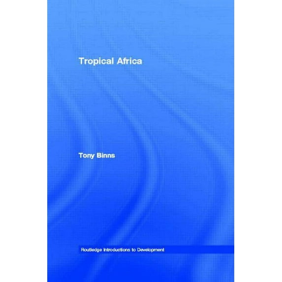 Routledge Introductions to Development Tropical Africa, (Paperback)