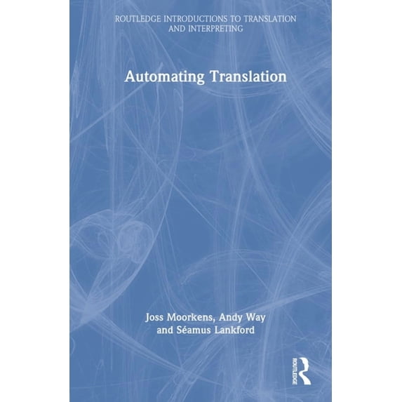 Routledge Introductions to Translation a Automating Translation, (Hardcover)