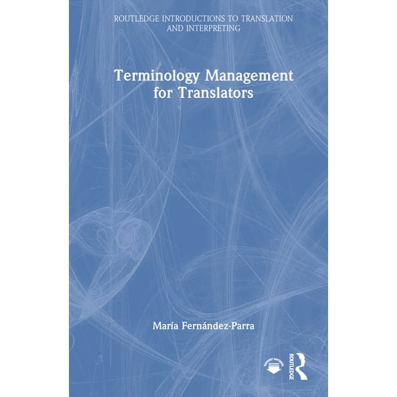 Routledge Introductions to Translation a Terminology Management for Translators, (Hardcover)