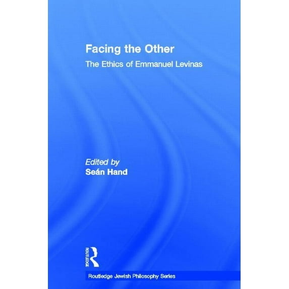 Routledge Jewish Studies Facing the Other: The Ethics of Emmanuel Levinas, (Hardcover)