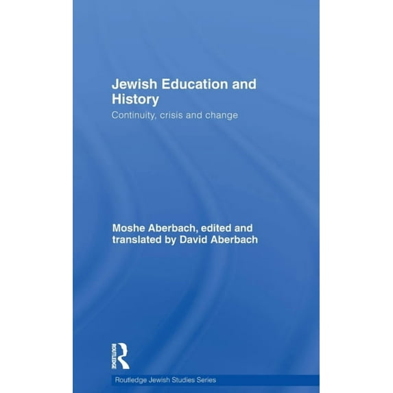 Routledge Jewish Studies Jewish Education and History: Continuity, crisis and change, (Hardcover)