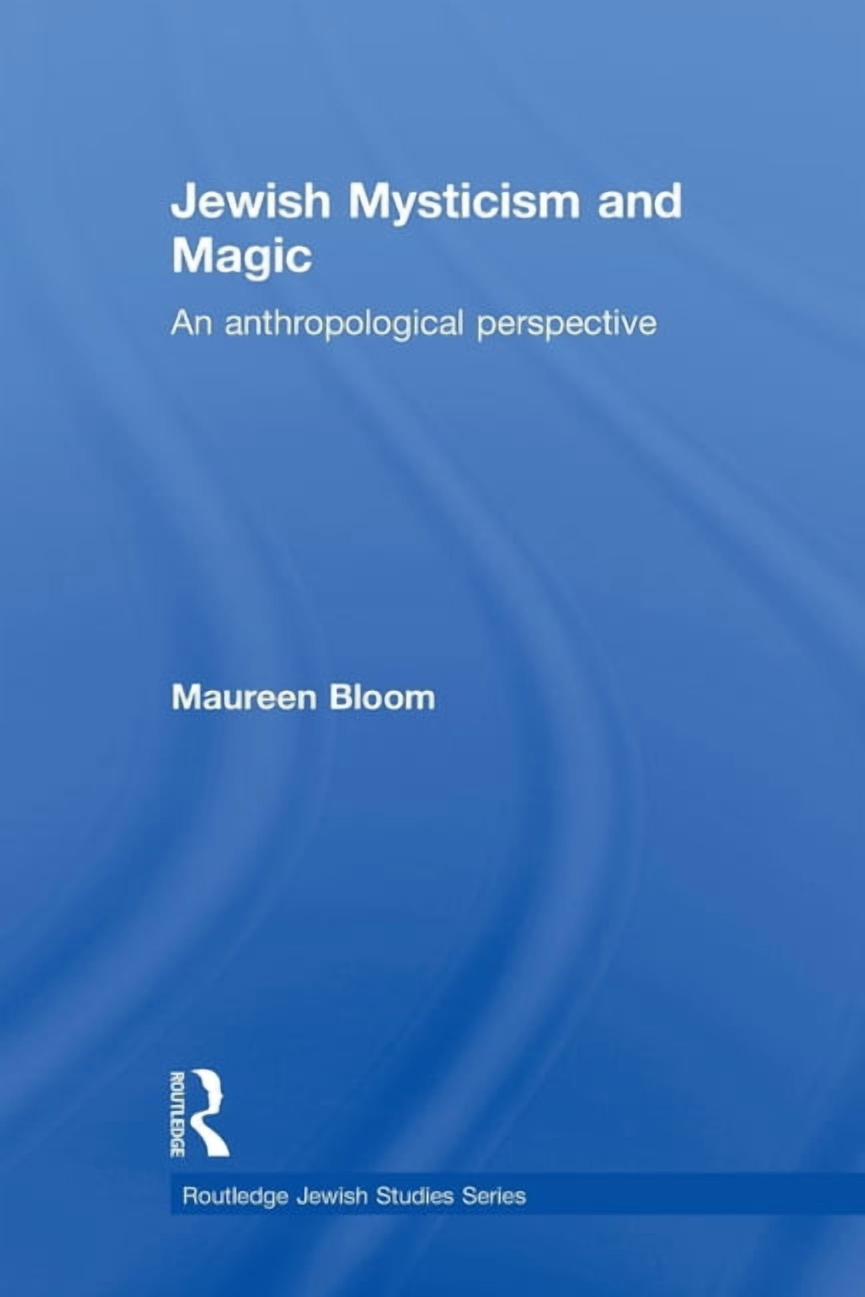 Routledge Jewish Studies Jewish Mysticism and Magic: An Anthropological Perspective, (Paperback)
