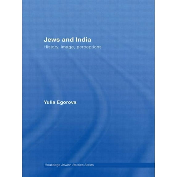 Routledge Jewish Studies Jews and India: Perceptions and Image, (Paperback)