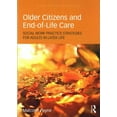 thumbnail image 1 of Routledge Key Themes in Health and Society: Older Citizens and End-Of-Life Care: Social Work Practice Strategies for Adults in Later Life (Paperback), 1 of 1