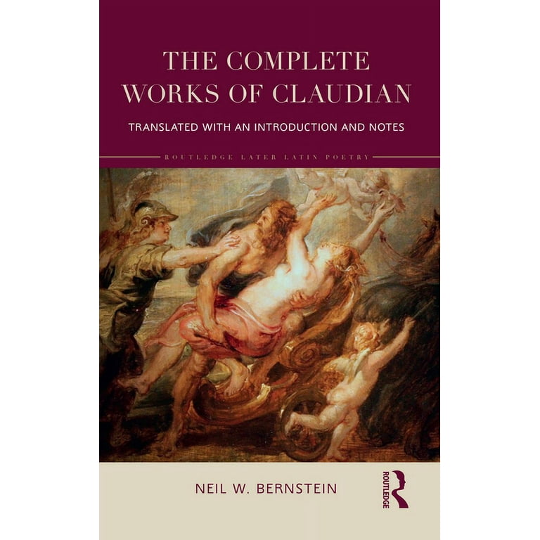 Routledge Later Latin Poetry The Complete Works of Claudian Routledge Later Latin Poetry The Complete Works of Claudian