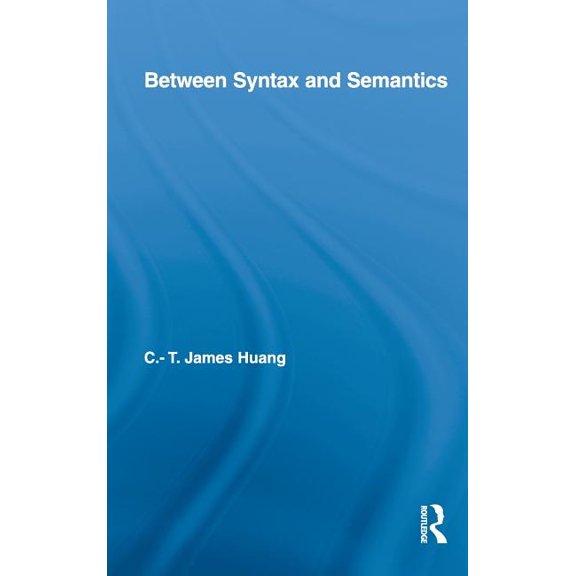 Routledge Leading Linguists Between Syntax and Semantics, (Hardcover)