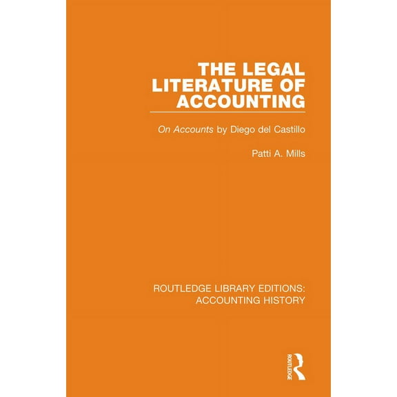 Routledge Library Editions: Accounting H The Legal Literature of Accounting: On Accounts by Diego del Castillo, Book 31, (Hardcover)