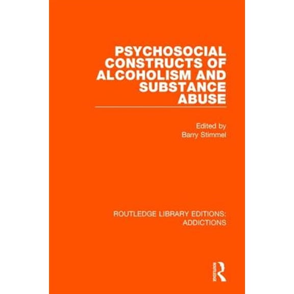 Pre-Owned Routledge Library Editions: Addictions: Psychosocial Constructs of Alcoholism and Substance Abuse (Paperback)