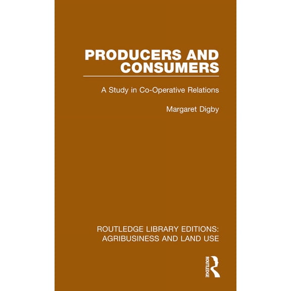 Routledge Library Editions: Agribusiness Producers and Consumers: A Study in Co-Operative Relations, (Hardcover)