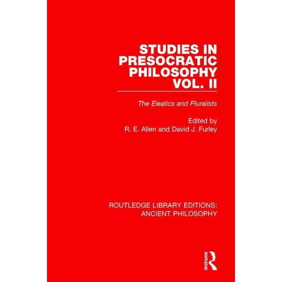 Routledge Library Editions: Ancient Phil Studies in Presocratic Philosophy Volume 2: The Eleatics and Pluralists, (Hardcover)