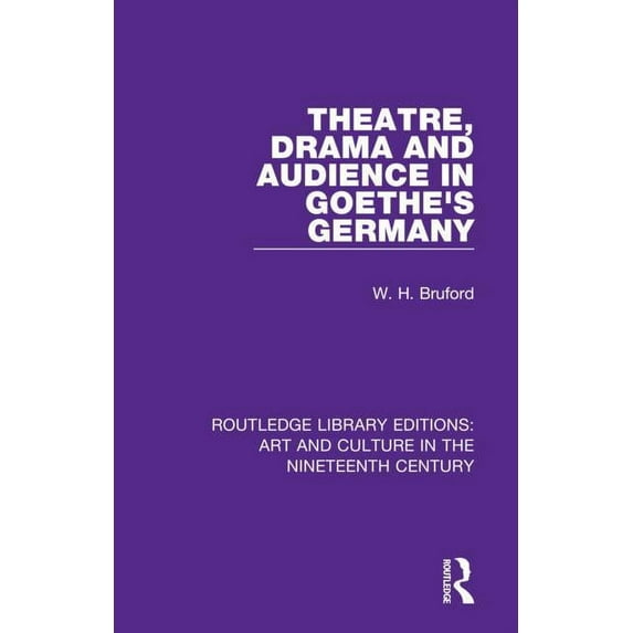Routledge Library Editions: Art and Cult Theatre, Drama and Audience in Goethe's Germany, Book 4, (Hardcover)