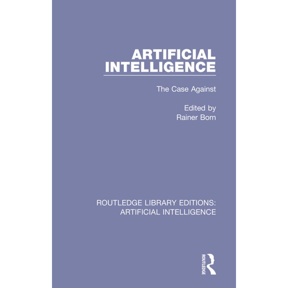 Routledge Library Editions: Artificial I Artificial Intelligence: The Case Against, (Paperback)