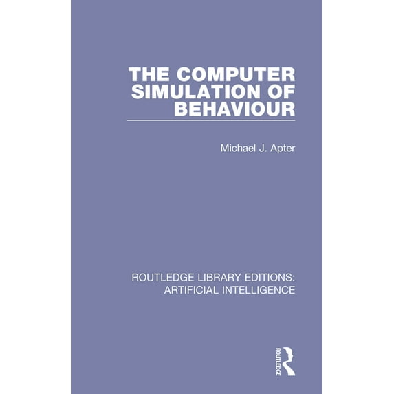 Routledge Library Editions: Artificial I The Computer Simulation of Behaviour, (Paperback)