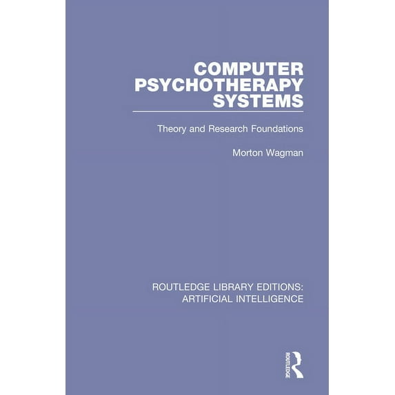 Routledge Library Editions: Artificial I Computer Psychotherapy Systems: Theory and Research Foundations, (Paperback)