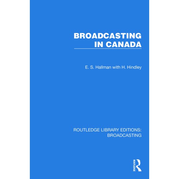 Routledge Library Editions: Broadcasting Broadcasting in Canada, (Paperback)