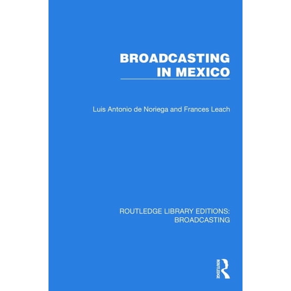 Routledge Library Editions: Broadcasting Broadcasting in Mexico, (Hardcover)