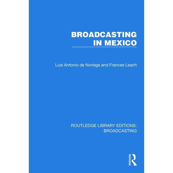 Routledge Library Editions: Broadcasting Broadcasting in Mexico, (Paperback)