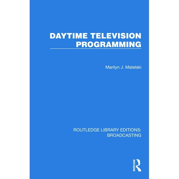 Routledge Library Editions: Broadcasting Daytime Television Programming, (Hardcover)