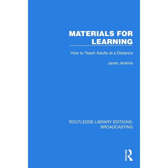 Routledge Library Editions: Broadcasting Materials for Learning: How to Teach Adults at a Distance, (Hardcover)