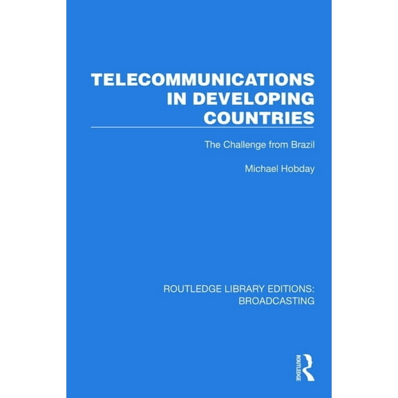 Routledge Library Editions: Broadcasting Telecommunications in Developing Countries: The Challenge from Brazil, (Paperback)