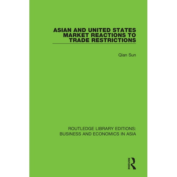 Routledge Library Editions: Business and Asian and United States Market Reactions to Trade Restrictions, Book 3, (Paperback)