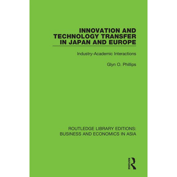 Routledge Library Editions: Business and Innovation and Technology Transfer in Japan and Europe: Industry-Academic Interactions, Book 18, (Paperback)